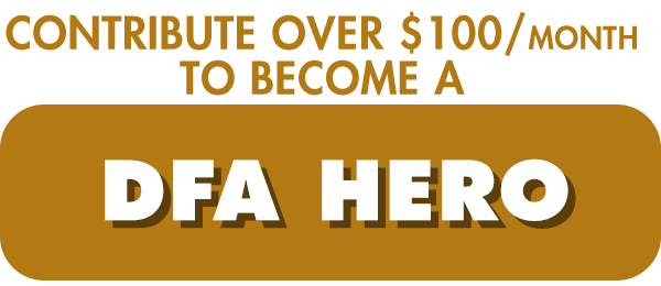 Contribute over $100 to become a DFA Hero